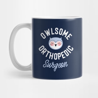 Owlsome Orthopedic Surgeon Pun - Funny Gift Idea Mug